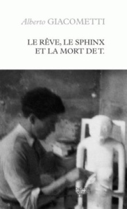 Le Rêve, le Sphinx et la mort de T. - Giacometti Alberto
