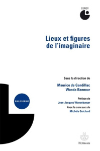 Lieux et figures de l'imaginaire - Gandillac Maurice de ; Bannour Wanda ; Wunenburger