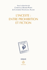 L'inceste : entre prohibition et fiction - Bahier-Porte Christelle ; Volpilhac-Auger Catherin