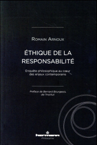 Ethique de la responsabilité. Enquête philosophique au coeur des enjeux contemporains - Arnoux Romain ; Bourgeois Bernard