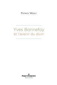Yves Bonnefoy et l'avenir du divin - Werly Patrick