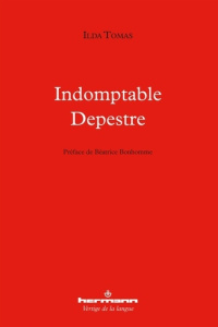 Indomptable Depestre - Tomas Ilda ; Bonhomme Béatrice