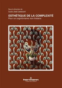 Esthétique de la complexité. Pour un cognitivisme non-linéaire - Lestocart Louis-José ; Allouche Jean-Paul ; Beauva