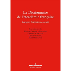 Le Dictionnaire de l'Académie française. Langue, littérature, société - Carrère d'Encausse Hélène ; Broglie Gabriel de ; D