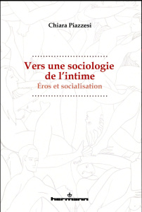 Vers une sociologie de l'intime. Eros et socialisation - Piazzesi Chiara