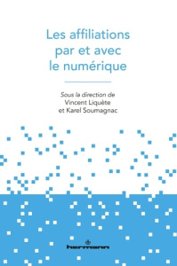 Les affiliations par et avec le numérique - Liquète Vincent ; Soumagnac Karel