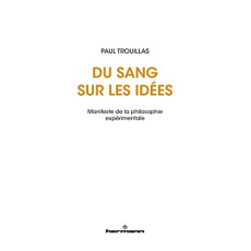 Du sang sur les idées. Manifeste de la philosophie expérimentale - Trouillas Paul