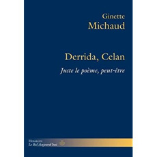 Derrida, Celan. Juste le poème, peut-être - Michaud Ginette