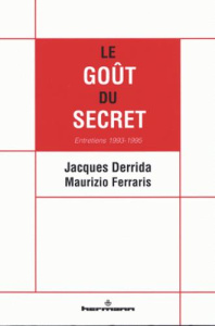 Le Goût du secret. Entretiens 1993-1995 - Derrida Jacques ; Ferraris Maurizio ; Bellantone A