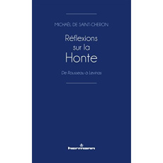Réflexions sur la honte. De Rousseau à Levinas - Saint-Cheron Michaël de