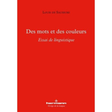 Des mots et des couleurs. Essai de linguistique - Saussure Louis de