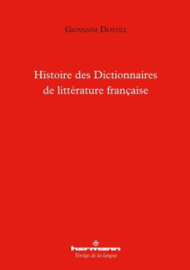 Histoire des dictionnaires de littérature française - Dotoli Giovanni