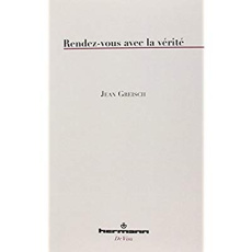 Rendez-vous avec la vérité - Greisch Jean