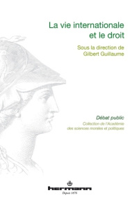 La vie internationale et le droit - Guillaume Gilbert