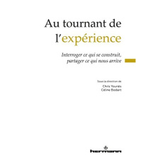Au tournant de l'expérience. Interroger ce qui se construit, partager ce qui nous arrive - Younès Chris ; Bodart Céline
