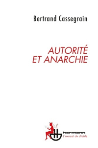Autorité et anarchie - Cassegrain Bertrand