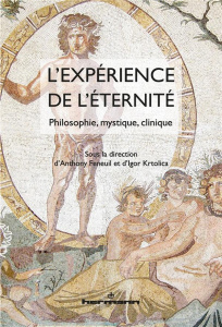 L'expérience de l'éternité. Philosophie, mystique, clinique - Feneuil Anthony ; Krtolica Igor