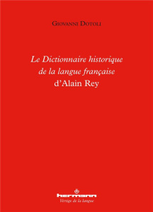 Le Dictionnaire historique de la langue française d'Alain Rey - Dotoli Giovanni ; Morvan Danièle