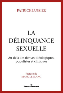 La délinquance sexuelle - Lussier Patrick ; Le Blanc Marc