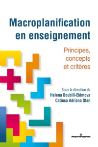 Macroplanification en enseignement. Principes, concepts et critères - Boublil-Ekimova Helena ; Stan Catinca Adriana