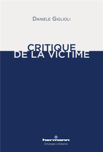 Critique de la victime - Giglioli Daniele ; Aubry-Morici Marine