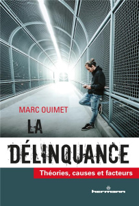 La délinquance. Théories, causes et facteurs - Ouimet Marc