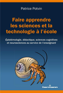 Faire apprendre les sciences et la technologie à l'école. Epistémologie, didactique, sciences cognit - Potvin Patrice