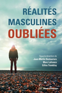 Réalités masculines oubliées - Deslauriers Jean-Martin ; Lafrance Marc ; Tremblay