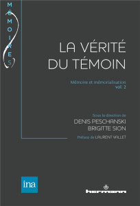 Mémoire et mémorialisation. Volume 2, La vérité du témoin - Peschanski Denis ; Sion Brigitte ; Vallet Laurent