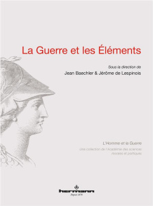 La guerre et les éléments - Baechler Jean ; Lespinois Jérôme de