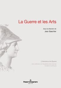 La guerre et les arts - Baechler Jean