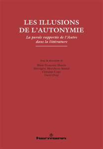 Les illusions de l'autonymie. La parole rapportée de l'Autre dans la littérature - Marein Marie-Françoise ; Moricheau-Airaud Bérengèr