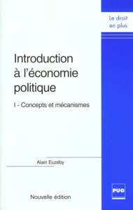 INTRODUCTION A L'ECONOMIE POLITIQUE - CONCEPTS ET MECANISMES - EUZEBY A