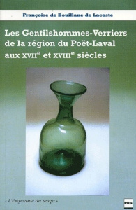 GENTILHOMMES VERRIERS DU POET-LAVAL AUX 17 ET 18 SIECLES - BOUILLANCE DE L