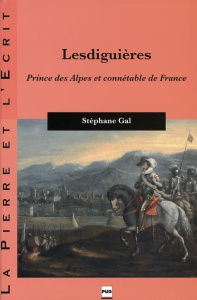 LESDIGUIERES - PRINCE DES ALPES ET CONNETABLE DE FRANCE - GAL S