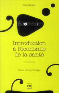 Introduction à l'économie de la santé - 2ème édition - Fargeon Valérie