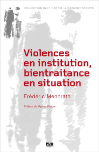 Violences en institution, bientraitance en situation - Mennrath Frédéric