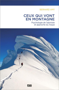 Ceux qui vont en montagne : psychologie de l'alpiniste et approche du risque - lamy bernard