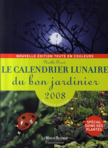 Le calendrier lunaire du bon jardinier. Edition 2008 - Derré Noëlle ; Richard Céline