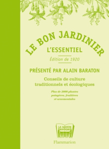 Le bon jardinier. L'essentiel, Conseils de culture traditionnels et écologiques - Baraton Alain