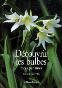 Découvrir les bulbes. Mois par mois - Goutier Jérôme