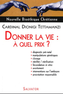 Donner la vie : à quel prix ? - Tettamanzi Dionigi ; Barbacci Christine