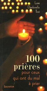 100 Prières pour ceux qui ont du mal à prier - Dardanello Tosi Lore ; Leroy Florence