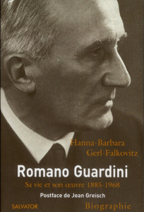 Romano Guardini (1885-1968). Sa vie et son oeuvre - Gerl-Falkovitz Hanna-Barbara ; Greisch Jean ; Todo