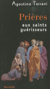 Prières aux saints guérisseurs - Terrani Agostino ; Charpentier de Beauvillé Philip
