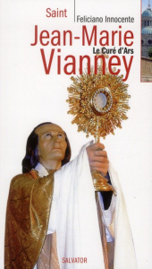 Saint Jean-Marie Vianney, le Curé d'Ars - Innocente Feliciano
