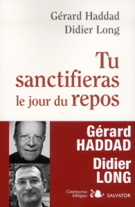 Tu sanctifieras le jour du repos - Long Didier ; Haddad Gérard
