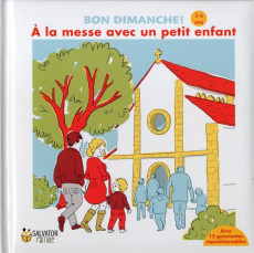 A la messe avec un petit enfant - Rémond Dalyac Emmanuelle;Lapergue Edwige