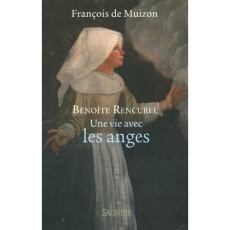 Benoîte Rencurel, une vie avec les anges - Muizon François de
