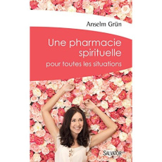Une pharmacie spirituelle - Grün Anselm ; Wilwerth-Guitard Marie-Lys